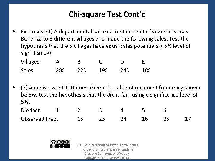 Chi-square Test Cont’d • Exercises: (1) A departmental store carried out end of year