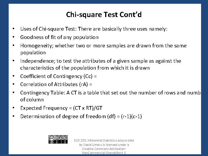 Chi-square Test Cont’d • Uses of Chi-square Test: There are basically three uses namely: