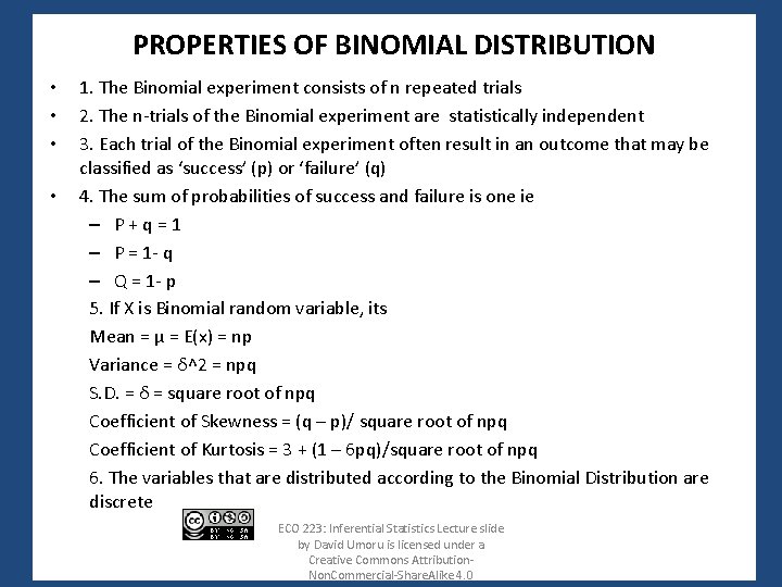 PROPERTIES OF BINOMIAL DISTRIBUTION • • 1. The Binomial experiment consists of n repeated