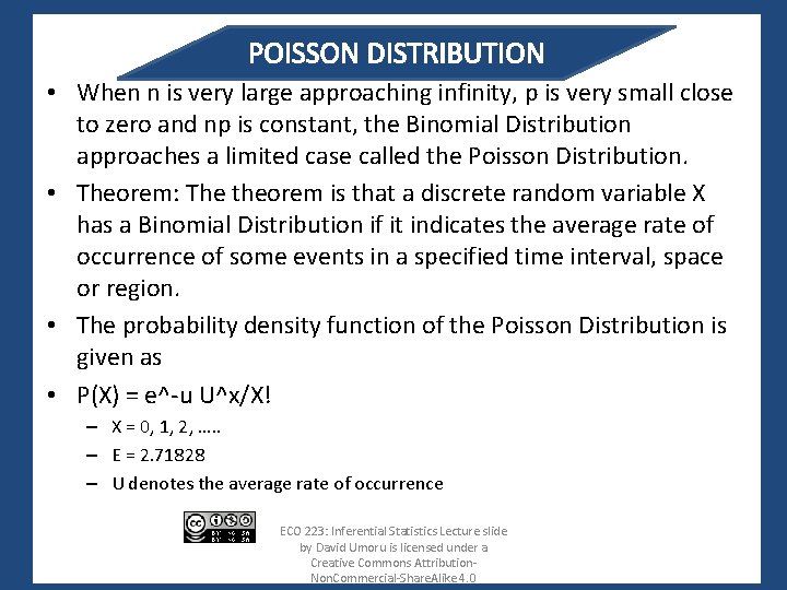 POISSON DISTRIBUTION • When n is very large approaching infinity, p is very small