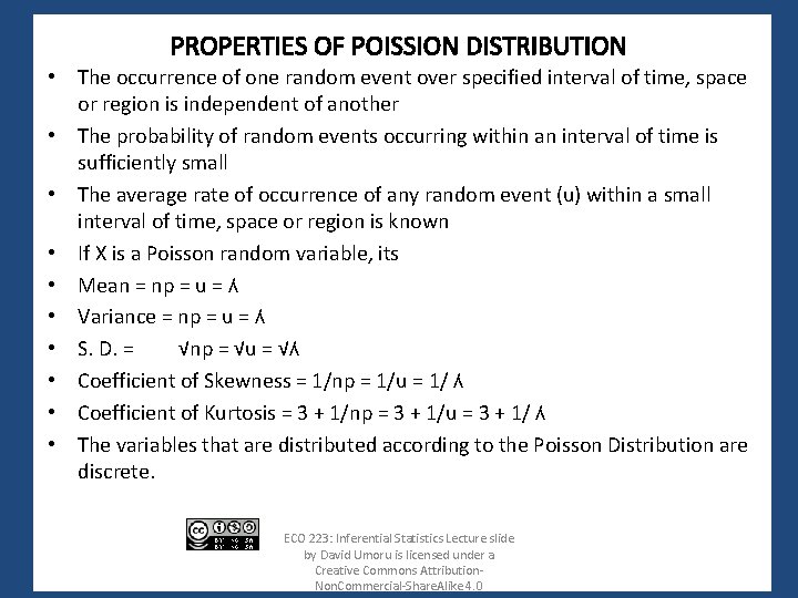 PROPERTIES OF POISSION DISTRIBUTION • The occurrence of one random event over specified interval