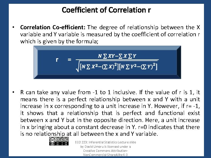 Coefficient of Correlation r • Correlation Co-efficient: The degree of relationship between the X