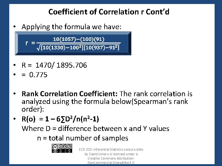 Coefficient of Correlation r Cont’d • Applying the formula we have: • R =