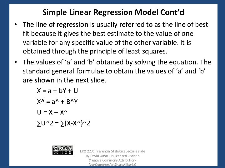 Simple Linear Regression Model Cont’d • The line of regression is usually referred to