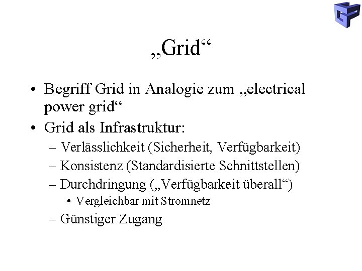 „Grid“ • Begriff Grid in Analogie zum „electrical power grid“ • Grid als Infrastruktur: