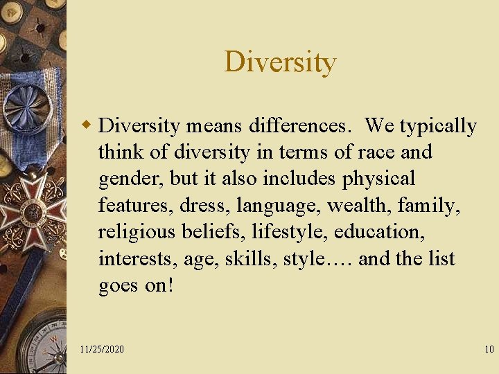 Diversity w Diversity means differences. We typically think of diversity in terms of race