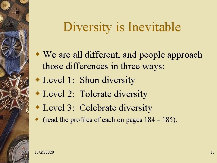 Diversity is Inevitable w We are all different, and people approach those differences in