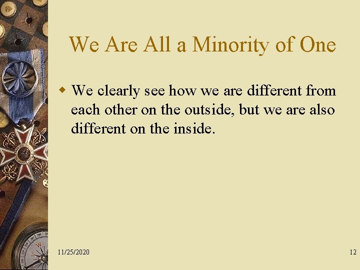 We Are All a Minority of One w We clearly see how we are