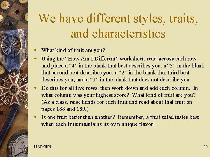 We have different styles, traits, and characteristics w What kind of fruit are you?