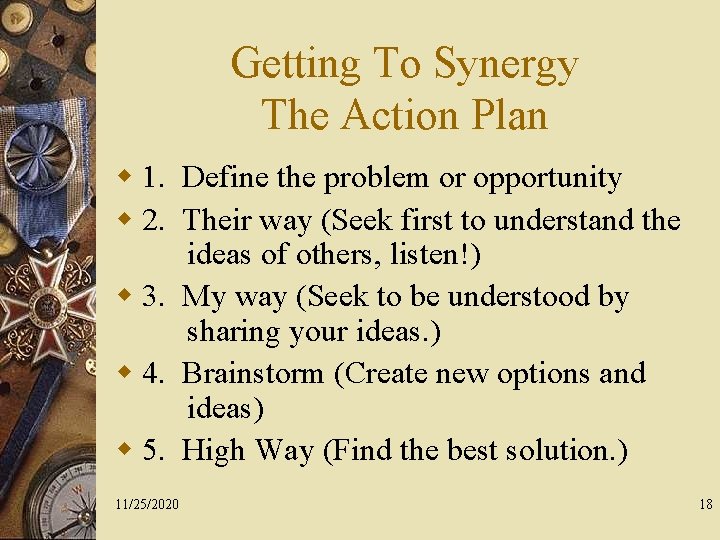 Getting To Synergy The Action Plan w 1. Define the problem or opportunity w