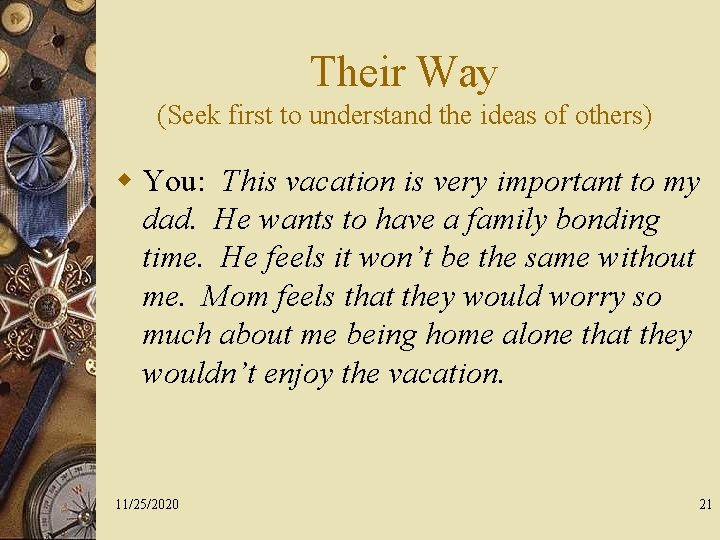 Their Way (Seek first to understand the ideas of others) w You: This vacation