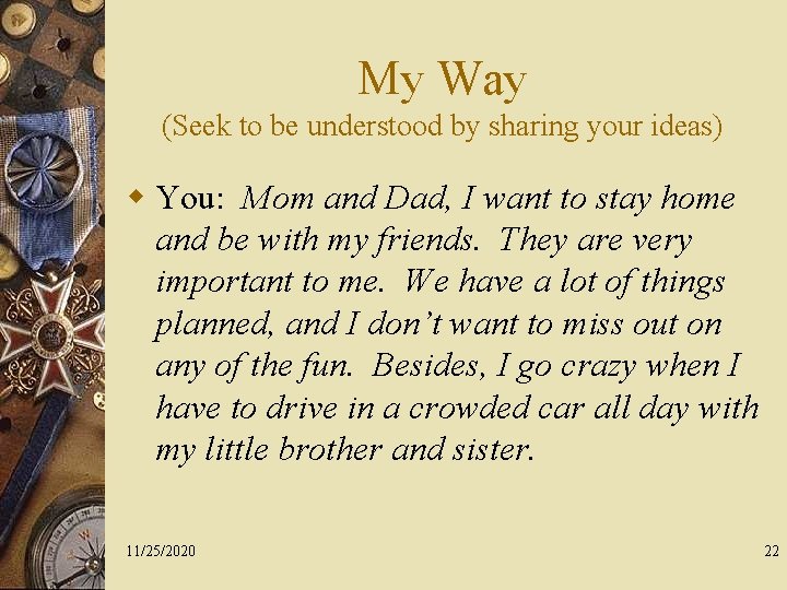 My Way (Seek to be understood by sharing your ideas) w You: Mom and