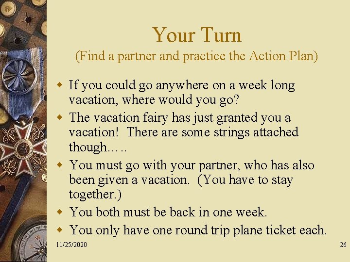 Your Turn (Find a partner and practice the Action Plan) w If you could