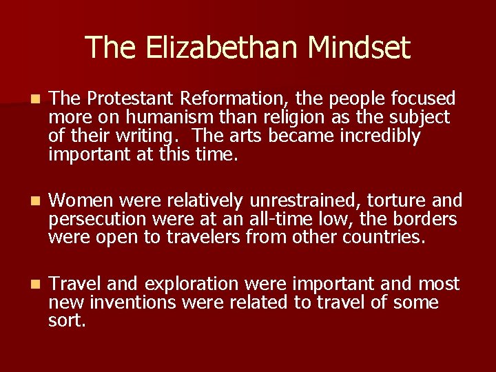 The Elizabethan Mindset n The Protestant Reformation, the people focused more on humanism than