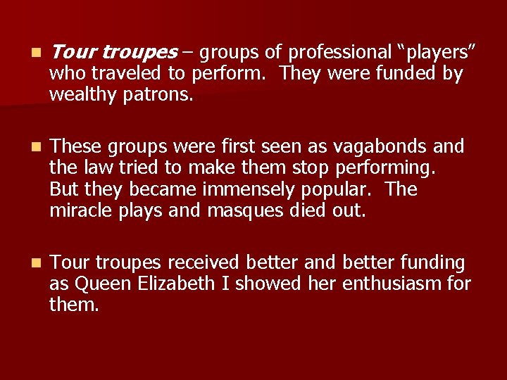 n Tour troupes – groups of professional “players” n These groups were first seen