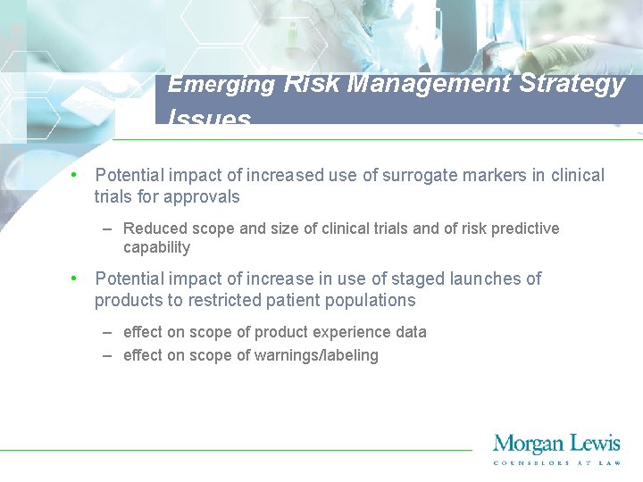 Emerging Risk Management Strategy Issues • Potential impact of increased use of surrogate markers