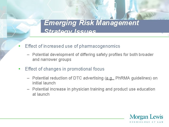 Emerging Risk Management Strategy Issues • Effect of increased use of pharmacogenomics – Potential