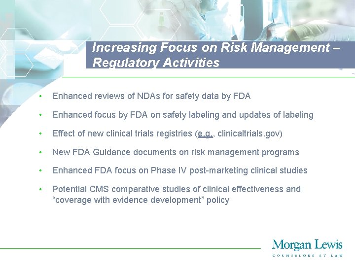 Increasing Focus on Risk Management – Regulatory Activities • Enhanced reviews of NDAs for