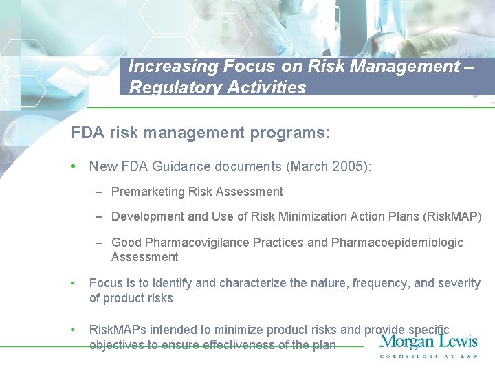 Increasing Focus on Risk Management – Regulatory Activities FDA risk management programs: • New