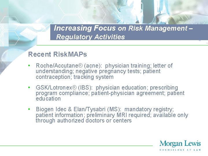 Increasing Focus on Risk Management – Regulatory Activities Recent Risk. MAPs • Roche/Accutane® (acne):