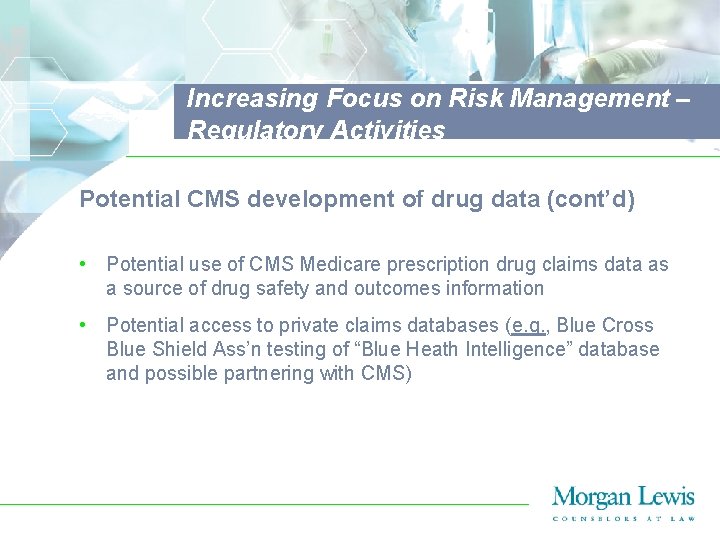 Increasing Focus on Risk Management – Regulatory Activities Potential CMS development of drug data