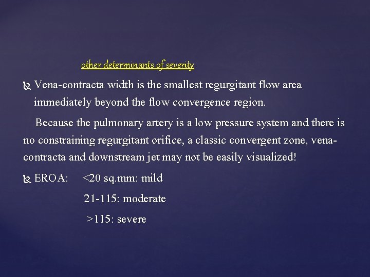 other determinants of severity Vena-contracta width is the smallest regurgitant flow area immediately beyond