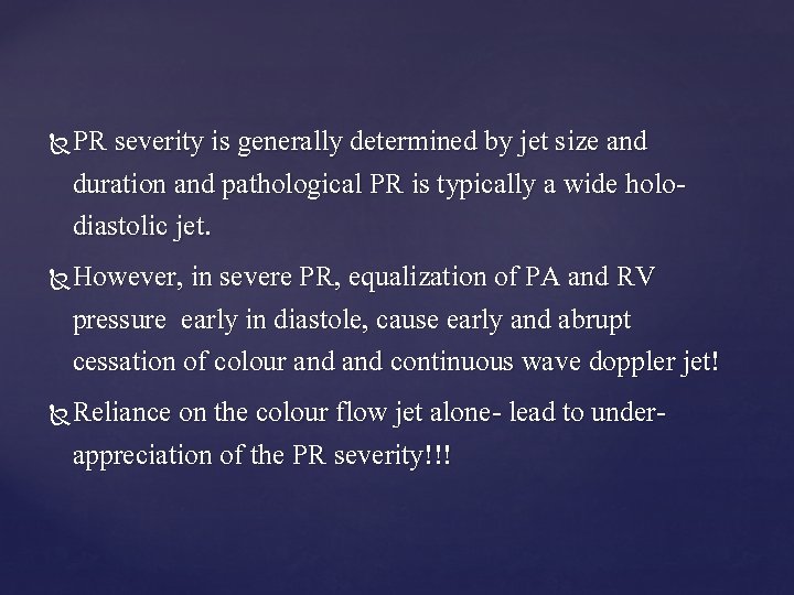 PR severity is generally determined by jet size and duration and pathological PR is