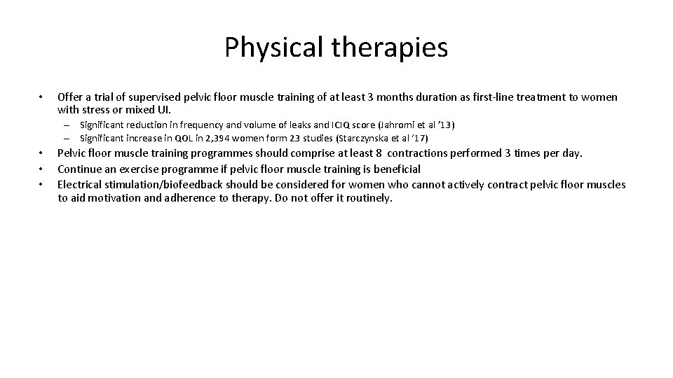 Physical therapies • Offer a trial of supervised pelvic floor muscle training of at