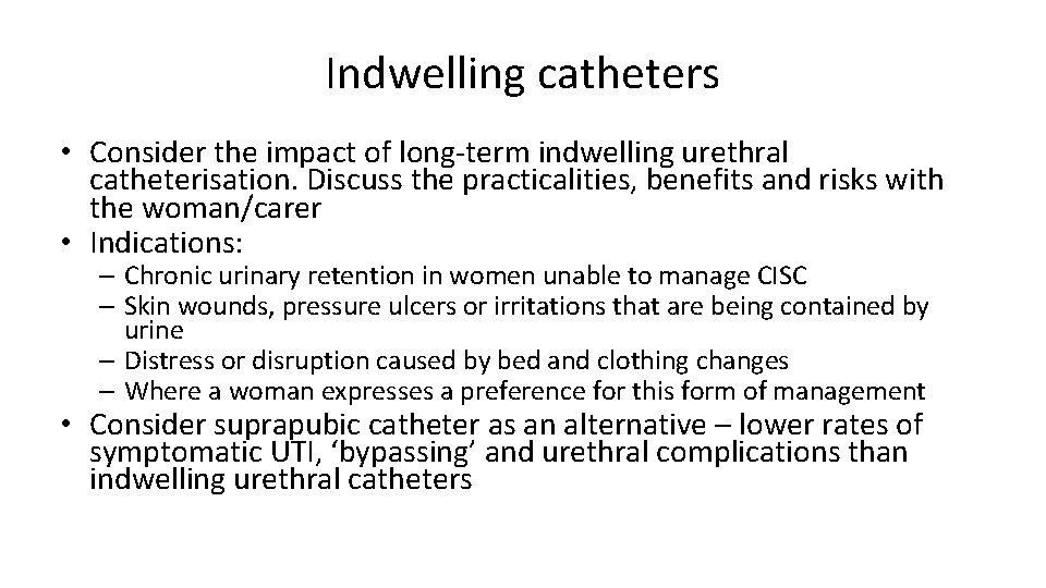 Indwelling catheters • Consider the impact of long-term indwelling urethral catheterisation. Discuss the practicalities,