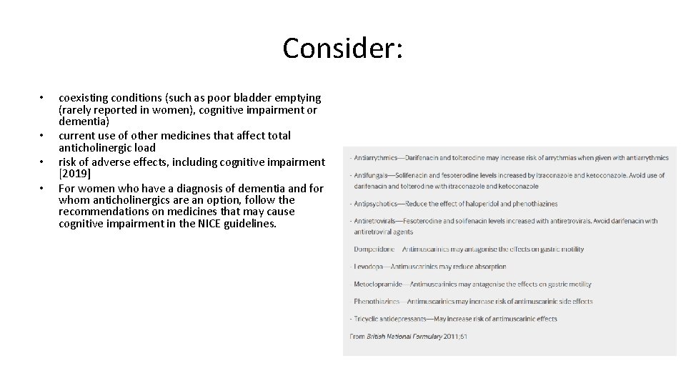 Consider: • • coexisting conditions (such as poor bladder emptying (rarely reported in women),