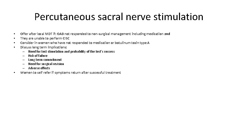 Percutaneous sacral nerve stimulation • • • Offer after local MDT if: OAB not