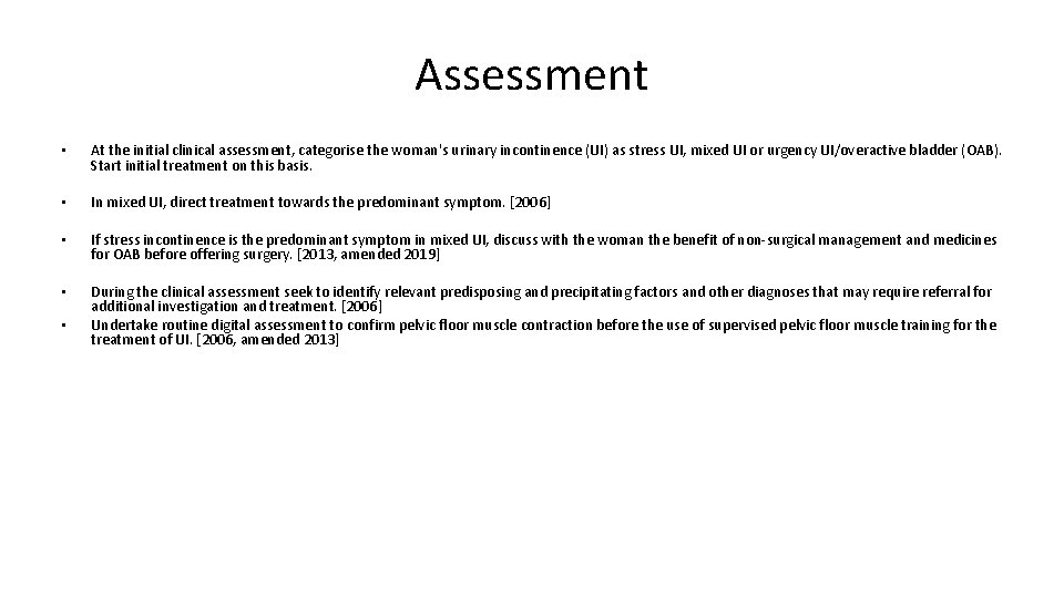 Assessment • At the initial clinical assessment, categorise the woman's urinary incontinence (UI) as