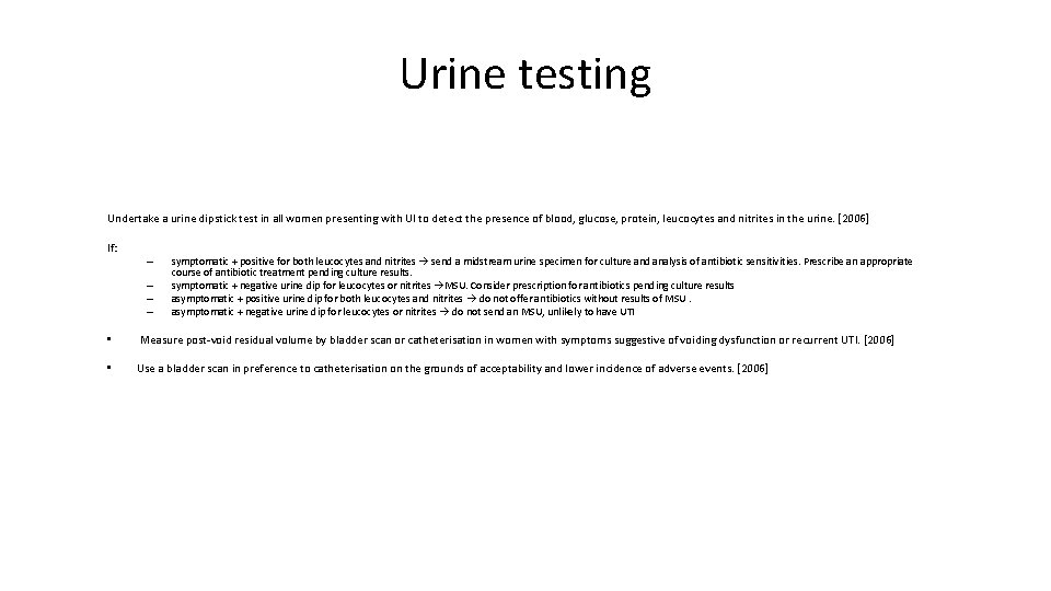 Urine testing Undertake a urine dipstick test in all women presenting with UI to