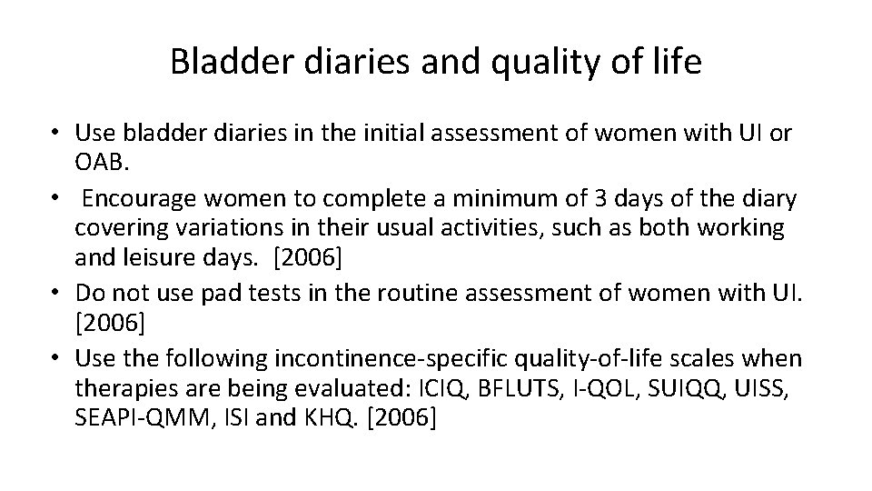 Bladder diaries and quality of life • Use bladder diaries in the initial assessment
