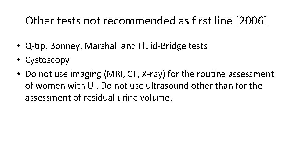 Other tests not recommended as first line [2006] • Q-tip, Bonney, Marshall and Fluid-Bridge