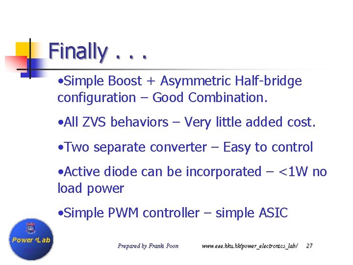 Finally. . . • Simple Boost + Asymmetric Half-bridge configuration – Good Combination. •