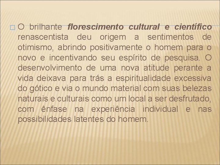 � O brilhante florescimento cultural e científico renascentista deu origem a sentimentos de otimismo,