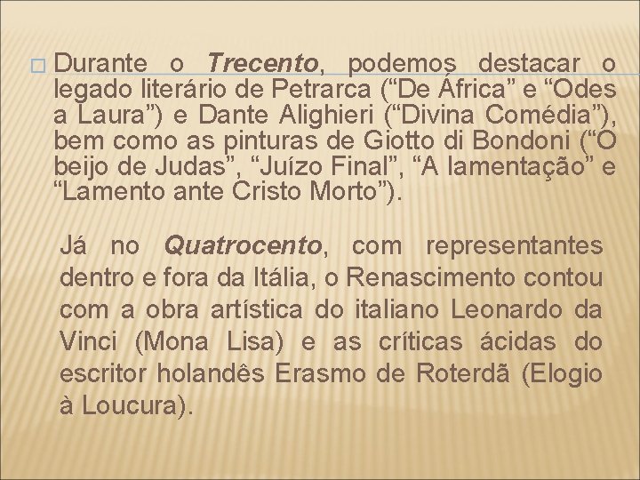 � Durante o Trecento, podemos destacar o legado literário de Petrarca (“De África” e