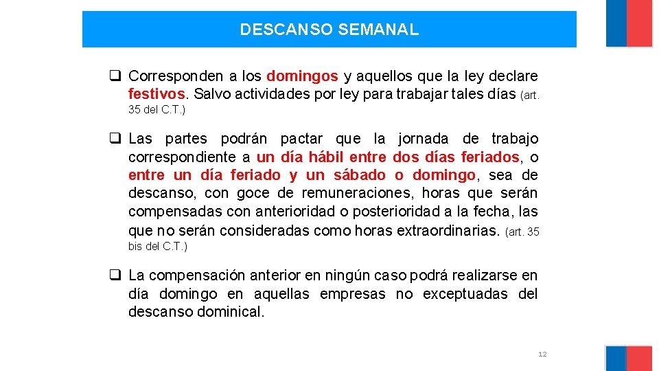 DESCANSO SEMANAL q Corresponden a los domingos y aquellos que la ley declare festivos.