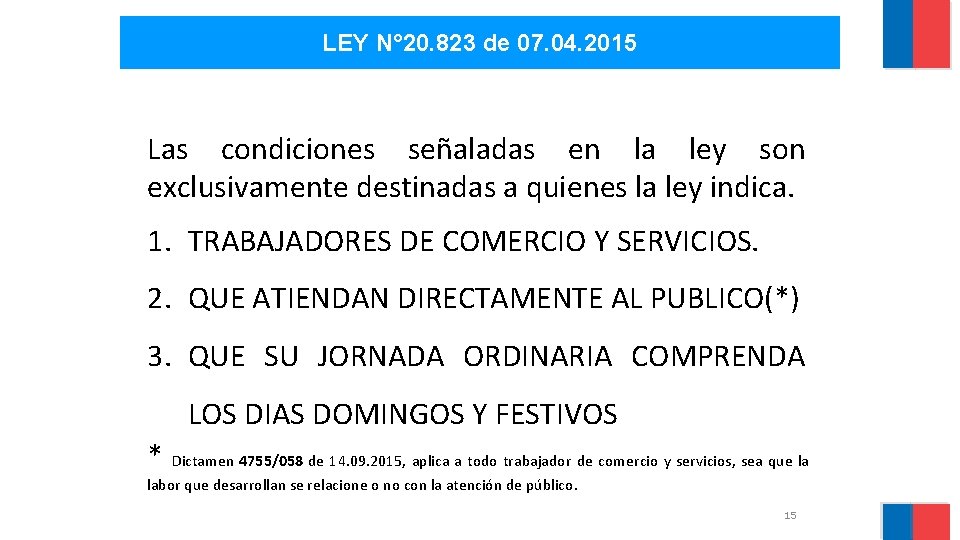 LEY N° 20. 823 de 07. 04. 2015 Las condiciones señaladas en la ley