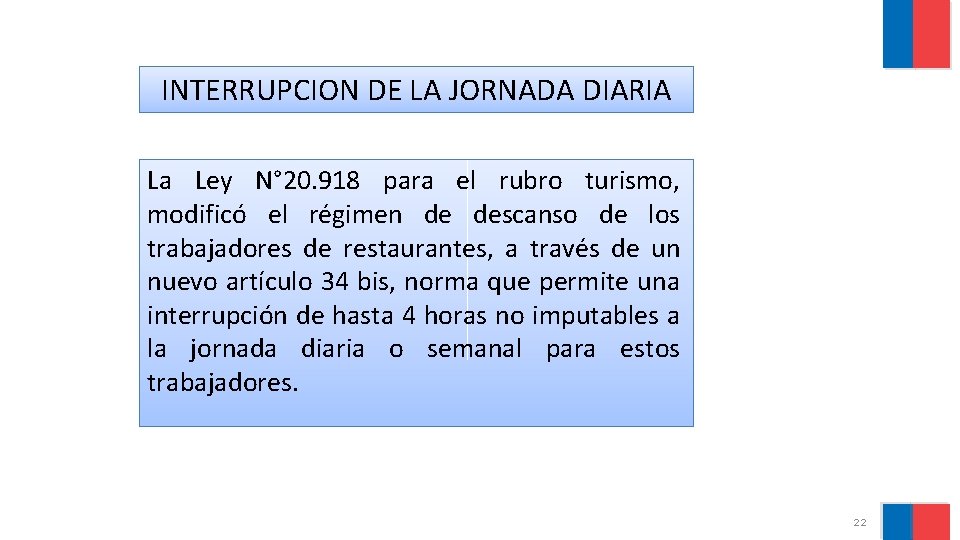 INTERRUPCION DE LA JORNADA DIARIA La Ley N° 20. 918 para el rubro turismo,