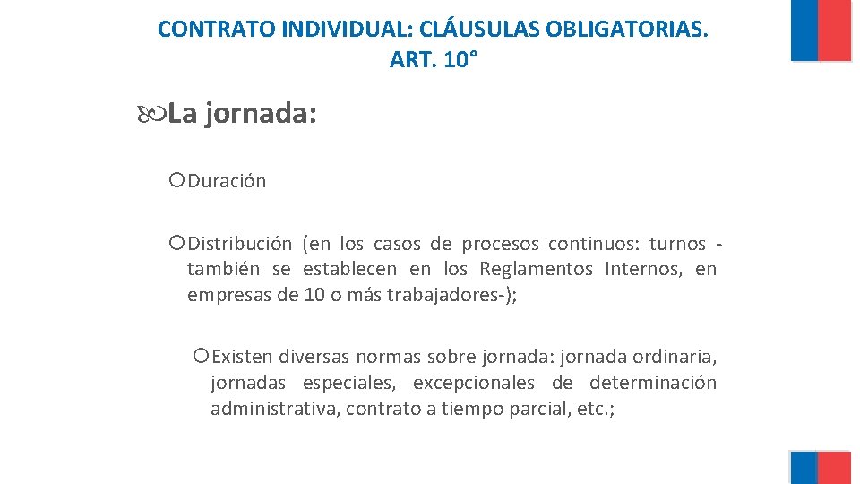 CONTRATO INDIVIDUAL: CLÁUSULAS OBLIGATORIAS. ART. 10° La jornada: Duración Distribución (en los casos de