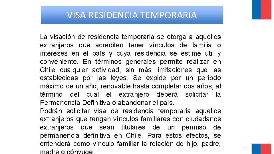 VISA RESIDENCIA TEMPORARIA La visación de residencia temporaria se otorga a aquellos extranjeros que