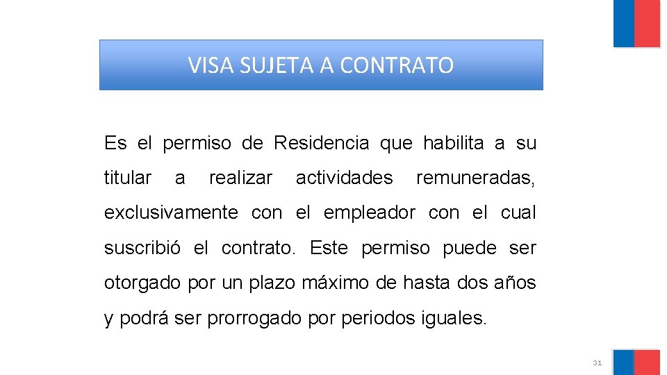 VISA SUJETA A CONTRATO Es el permiso de Residencia que habilita a su titular