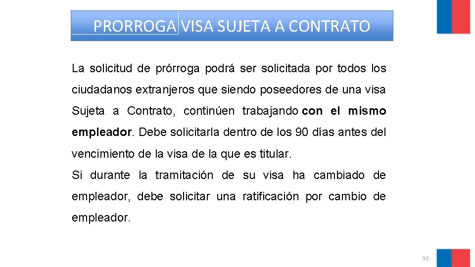 PRORROGA VISA SUJETA A CONTRATO La solicitud de prórroga podrá ser solicitada por todos