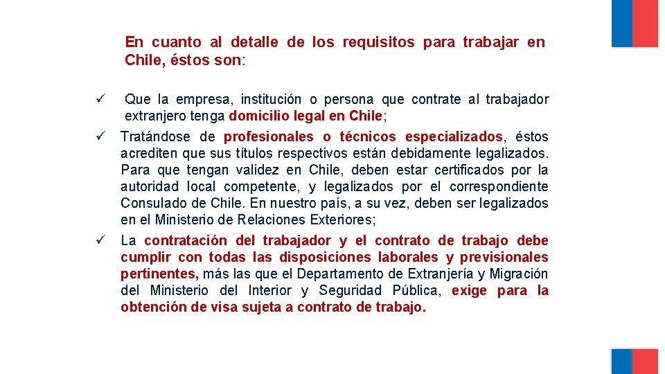 En cuanto al detalle de los requisitos para trabajar en Chile, éstos son: ü