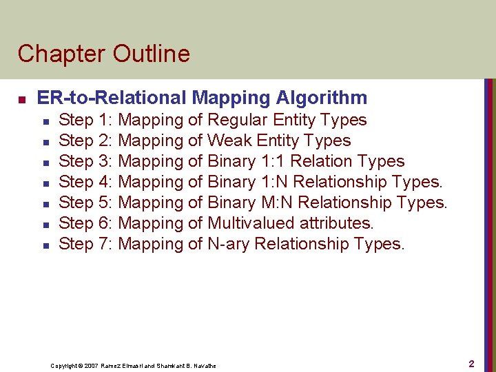 Chapter Outline n ER-to-Relational Mapping Algorithm n n n n Step 1: Mapping of