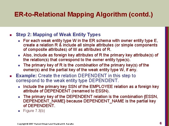 ER-to-Relational Mapping Algorithm (contd. ) n Step 2: Mapping of Weak Entity Types n