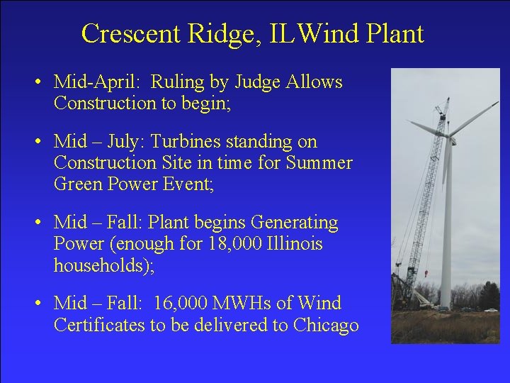 Crescent Ridge, ILWind Plant • Mid-April: Ruling by Judge Allows Construction to begin; •