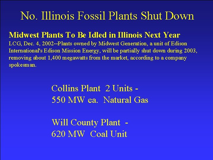 No. Illinois Fossil Plants Shut Down Midwest Plants To Be Idled in Illinois Next